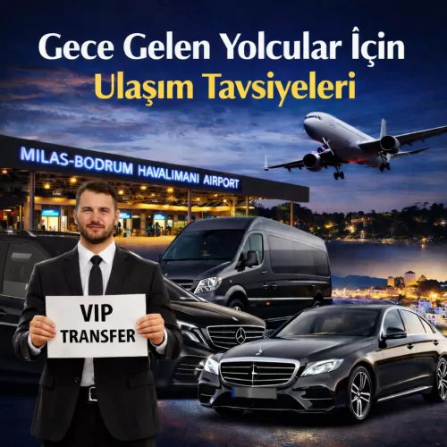 Transportation Recommendations for Passengers Arriving at Night: The most comfortable way to get from Bodrum Airport to your hotel at night. VIP transfer, fixed price, 24/7 meet and greet, and a wide fleet of Mercedes vehicles. Take advantage of early boo